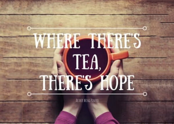Where there's tea there's hope
